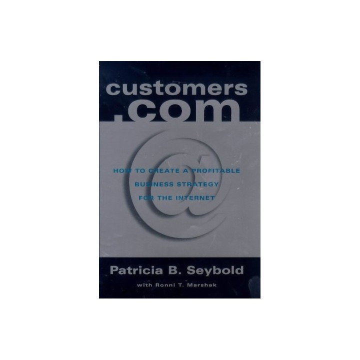 Customers.Com: Create A Profitable Business Strategy For The Internet (Century Business)